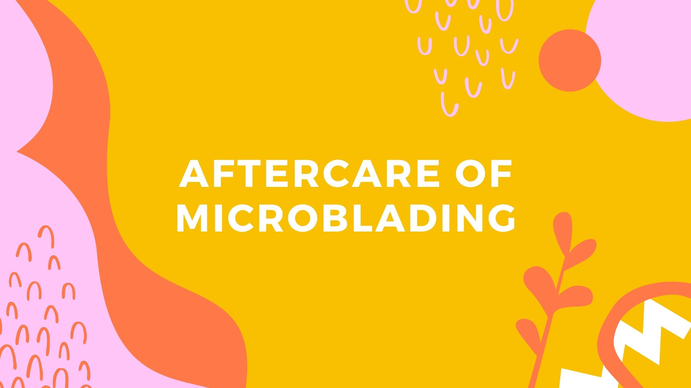 Aftercare of Microblading