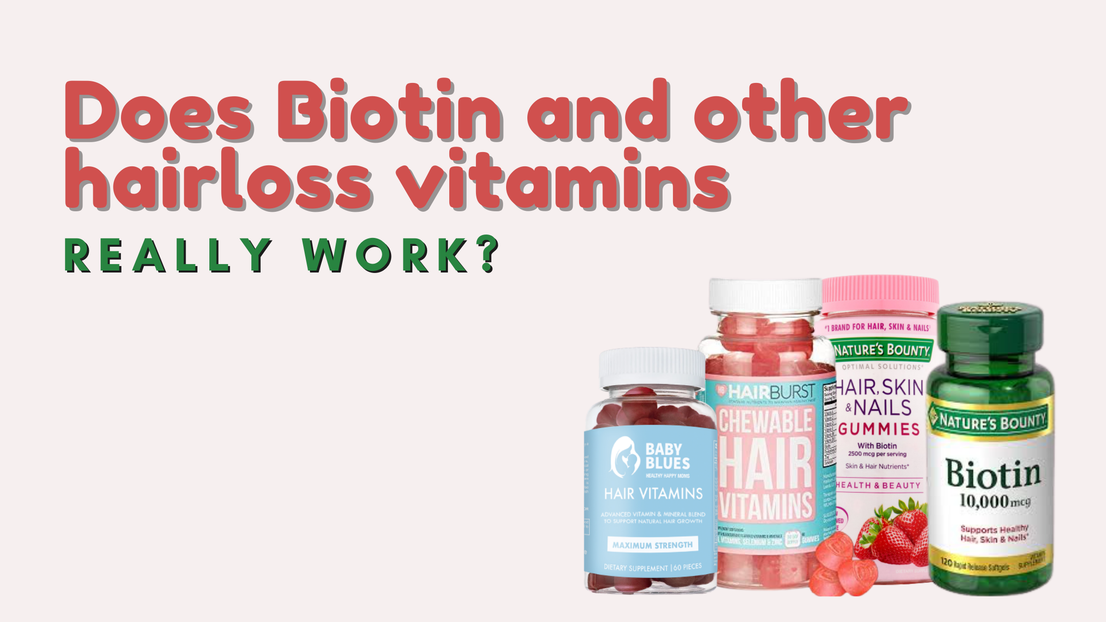 Does Biotin and other hair loss vitamins really work